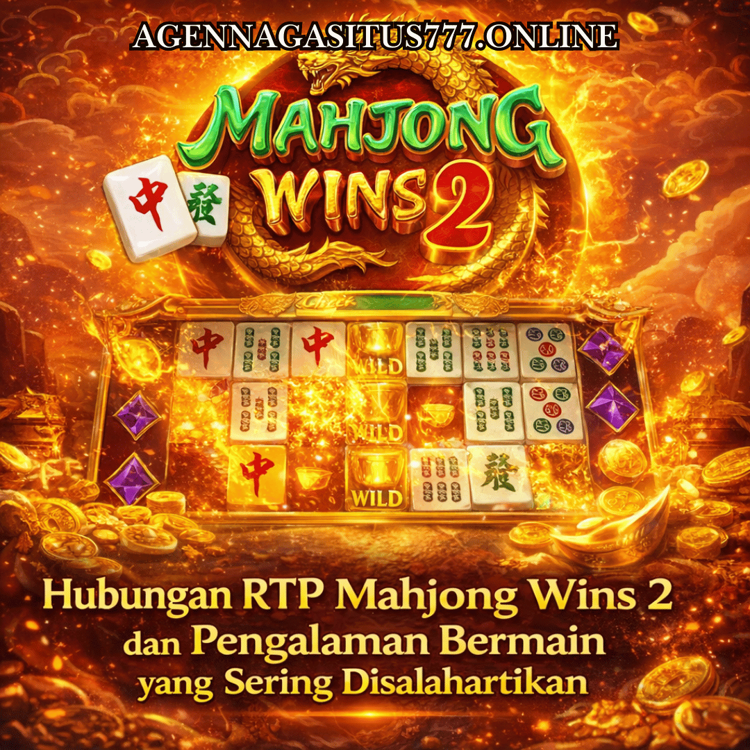 Hubungan RTP Mahjong Wins 2 dan Pengalaman Bermain yang Sering Disalahartikan