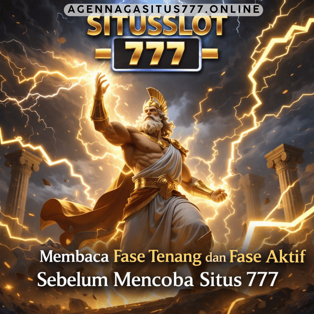 Membaca Fase Tenang dan Fase Aktif Sebelum Mencoba Situs 777