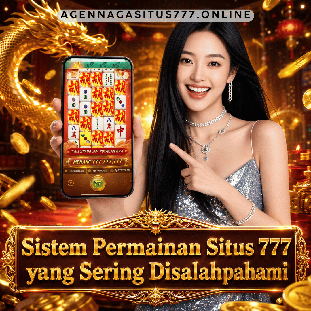 Sistem Permainan Situs 777 yang Sering Disalahpahami